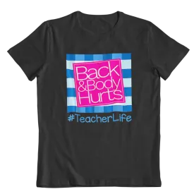 Back & Body Hurts Teacher Life Unisex Shirt