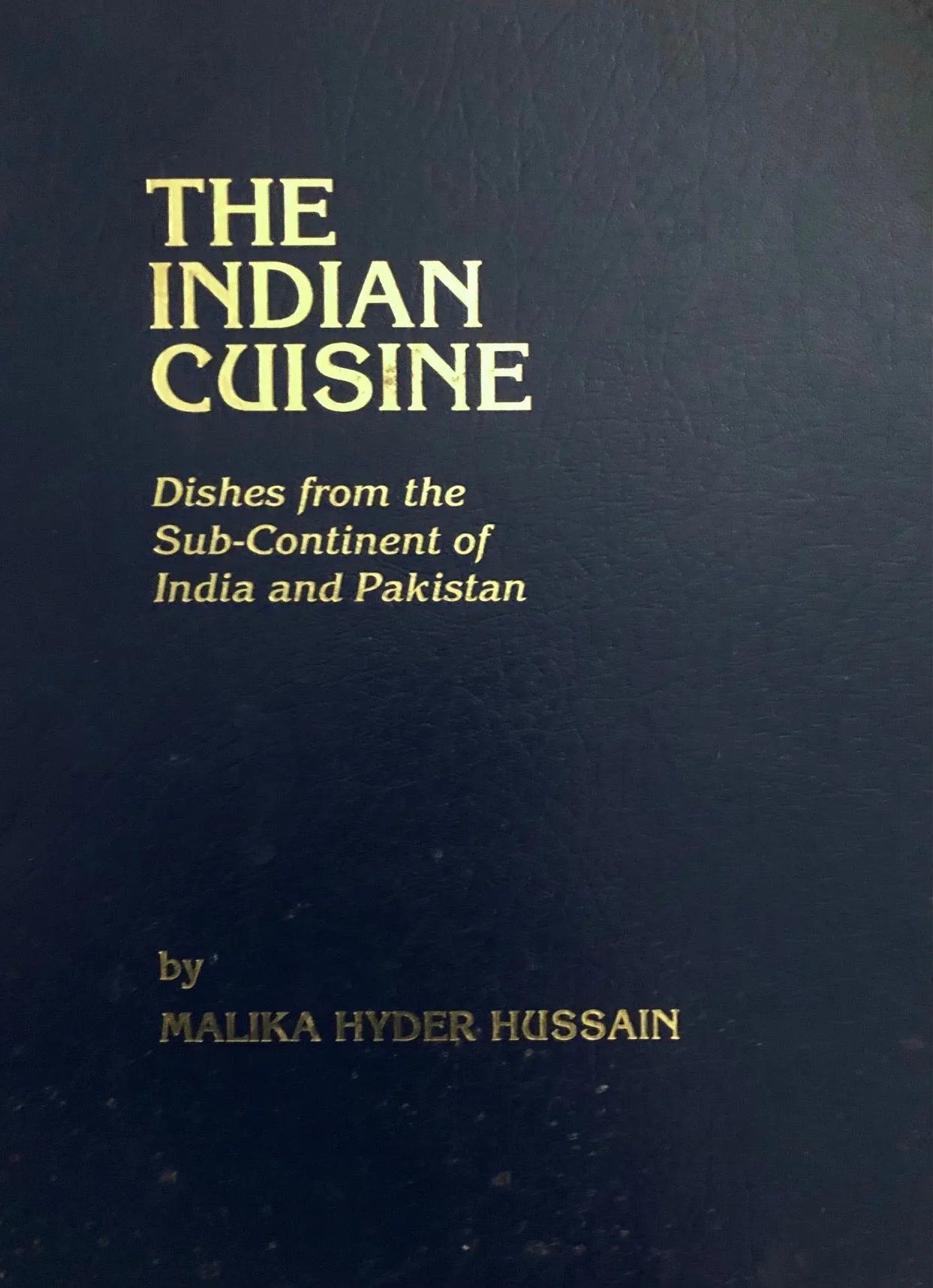 (Indian) Malika Hyder Hussain. The Indian Cuisine: Dishes from the Sub-Continent of India and Pakistan.